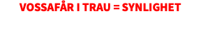Vossafår i trau = synlighet